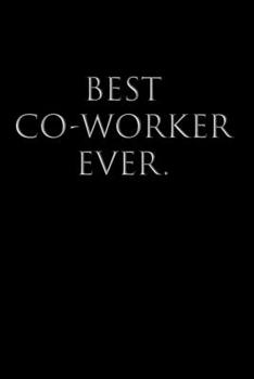 BEST CO-WORKER EVER: College Ruled Lined Notebook, BFF Gift Colleagues & Coworkers, Boss's Day, Office Manager, Bosses, Supervisor, Human Resouces, HR Staff, BB, 120 Pages, 6x9