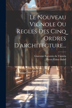 Paperback Le Nouveau Vignole Ou Regles Des Cinq Ordres D'architecture... [French] Book