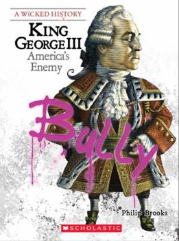 King George III: America's Enemy (Wicked History) - Book  of the A Wicked History