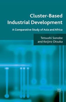 Paperback Cluster-Based Industrial Development: A Comparative Study of Asia and Africa Book