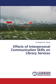 Paperback Effects of Interpersonal Communication Skills on Library Services Book
