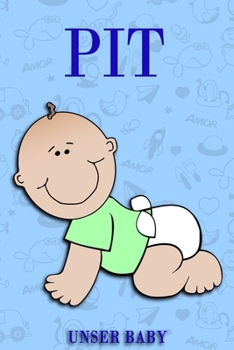 Pit Unser Baby: Notizbuch/Tagebuch für Eltern/Babybuch/6*9"entspricht DIN A5/120 Seiten/halb leer, halb liniert (German Edition)