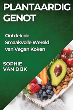 Plantaardig Genot: Ontdek de Smaakvolle Wereld van Vegan Koken