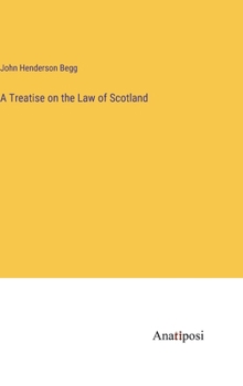 Hardcover A Treatise on the Law of Scotland Book