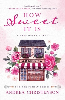 How Sweet It Is: A Deep Haven Novel: The Fox Family Series
