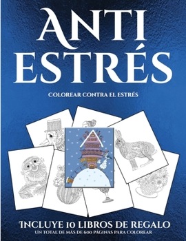 Paperback Colorear contra el estr?s (Anti estr?s): Este libro contiene 36 l?minas para colorear que se pueden usar para pintarlas, enmarcarlas y / o meditar con [Spanish] Book