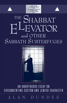 Paperback The Shabbat Elevator and other Sabbath Subterfuges: An Unorthodox Essay on Circumventing Custom and Jewish Character Book