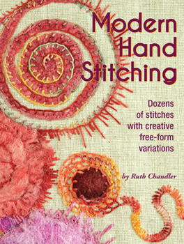 Paperback Modern Hand Stitching: Dozens of Stitches with Creative Free-Form Variations Book