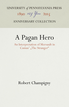 Hardcover A Pagan Hero: An Interpretation of Mersault in Camus' "The Stranger" (Anniversary Collection) Book
