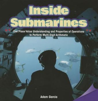 Paperback Inside Submarines: Use Place Value Understanding and Properties of Operations to Perform Multi-Digit Arithmetic Book