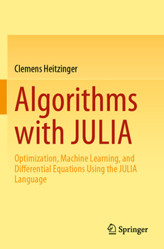 Paperback Algorithms with Julia: Optimization, Machine Learning, and Differential Equations Using the Julia Language Book