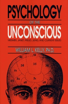 The Psychology of the Unconscious: Mesmer, Janet, Freud, Jung, and Current Issues (Psychology Series)