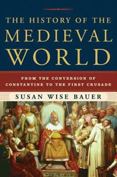 Hardcover The History of the Medieval World: From the Conversion of Constantine to the First Crusade Book