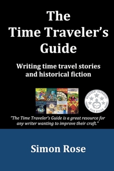 Paperback The Time Traveler's Guide: Writing time travel stories and historical fiction Book