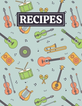 Recipes: Blank Journal Cookbook Notebook to Write In Your Personalized Favorite Recipes with Unique Music Themed Cover Design