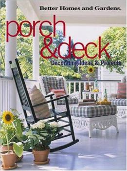 Paperback Better Homes and Gardens Porch & Deck: Decorating Ideas & Projects Book