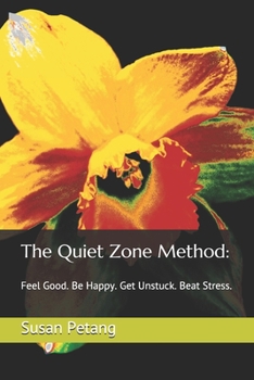 Paperback The Quiet Zone Method: : Feel Good. Be Happy. Get Unstuck. Beat Stress. Book