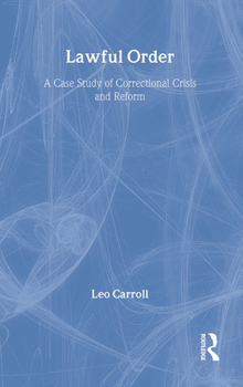 Hardcover Lawful Order: A Case Study of Correctional Crisis and Reform Book