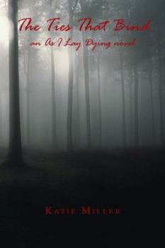 Paperback The Ties That Bind: An as I Lay Dying Novel Book