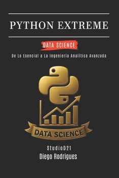 Paperback Python Extreme Data Science: De Lo Esencial a La Ingeniería Analítica Avanzada [Spanish] Book