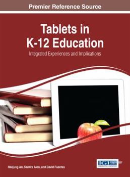 Hardcover Tablets in K-12 Education: Integrated Experiences and Implications Book