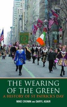 Hardcover The Wearing of the Green: A History of Saint Patrick's Day Book
