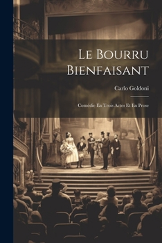 Paperback Le Bourru Bienfaisant: Comédie En Trois Actes Et En Prose Book