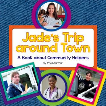 Library Binding Jade's Trip Around Town: A Book about Community Helpers Book