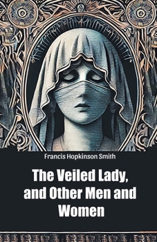 Paperback The Veiled Lady, and Other Men and Women Book