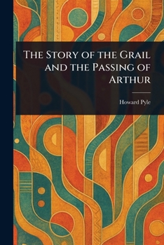 Paperback The Story of the Grail and the Passing of Arthur Book