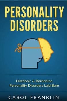 Paperback Personality Disorders: Histrionic & Borderline - Personality Disorders - Laid Bare Book