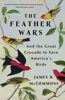 Paperback The Feather Wars: And the Great Crusade to Save America's Birds Book