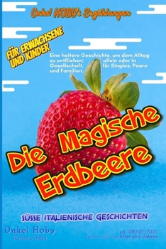 Paperback Die Magische Erdbeere - Version für das Alter ab 6 Jahren: Onkel HOBY's Erzählungen [German] Book