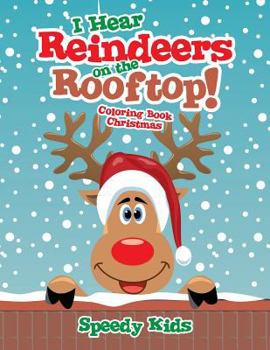 Paperback I Hear Reindeers on the Rooftop!: Coloring Book Christmas Book