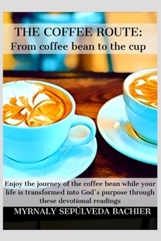 Paperback The Coffee Route: From Coffee Bean to Your Cup Book