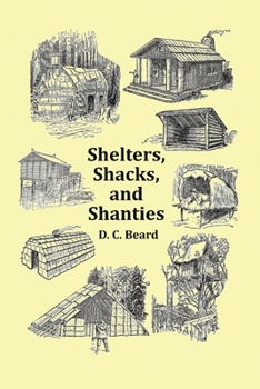 Paperback Shelters, Shacks and Shanties - With 1914 Cover and Over 300 Original Illustrations Book