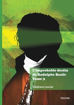 Paperback L'improbable destin de Rodolphe Bauër - Tome 3 [French] Book