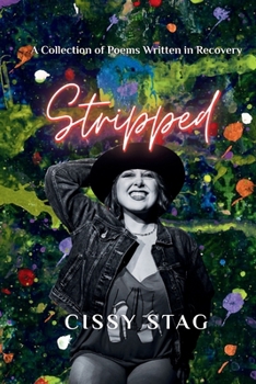 Paperback Stripped: A Collection of Poems Written in Recovery Book