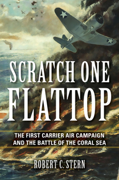 Hardcover Scratch One Flattop: The First Carrier Air Campaign and the Battle of the Coral Sea Book