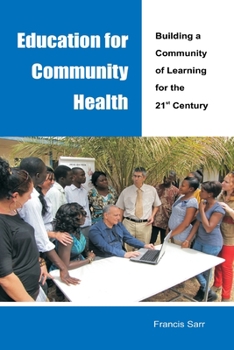 Paperback Education for Community Health: Building a Community of Learning for the 21st Century Book