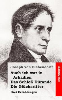 Paperback Auch ich war in Arkadien / Das Schloß Dürande / Die Glücksritter: Drei Erzählungen [German] Book