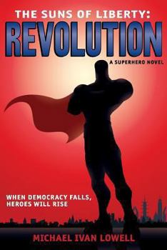 Paperback The Suns of Liberty: Revolution: A Superhero Novel Book