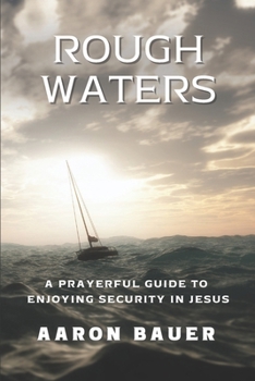 Paperback Rough Waters: A Prayerful Guide to Enjoying Security in Jesus Book