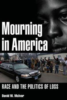 Hardcover Mourning in America: Race and the Politics of Loss Book