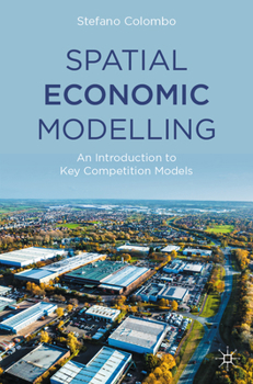 Paperback Spatial Economic Modelling: An Introduction to Key Competition Models Book