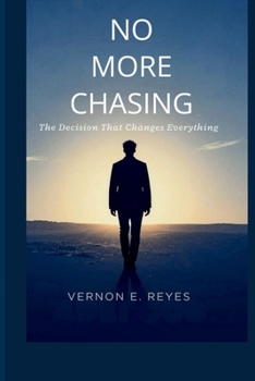 Paperback No More Chasing: The Decision That Changes Everything Book