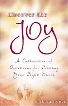 Hardcover Discover The Joy: A Collection Of Devotions For Letting Your Light Shine Book