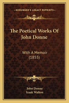 Paperback The Poetical Works Of John Donne: With A Memoir (1855) Book