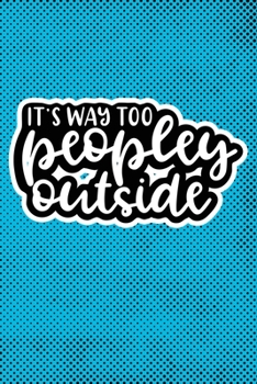 Paperback It's Way Too Peopley Outside: Blue Punk Print Sassy Mom Journal / Snarky Notebook Book