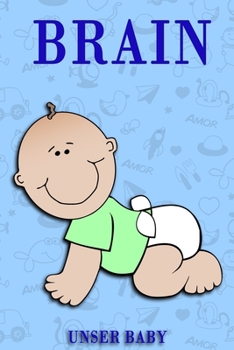 Brain: Notizbuch/Tagebuch für Eltern/Babybuch/6*9"entspricht DIN A5/120Seiten/halb leer, halb liniert (German Edition)